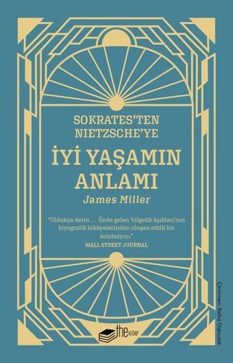 Sokrates'ten Nietzsche'ye: İyi Yaşamın Anlamı James Miller The Kitap