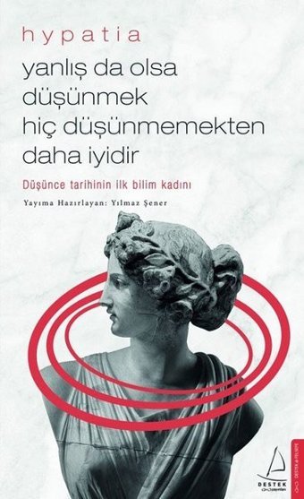 Yanlış da Olsa Düşünmek Hiç Düşünmemekten Daha İyidir Yılmaz Şener Destek Yayınları