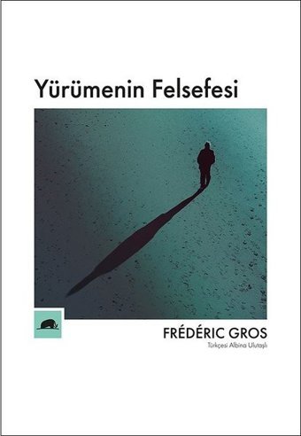 Yürümenin Felsefesi Frederic Gros Kolektif Kitap