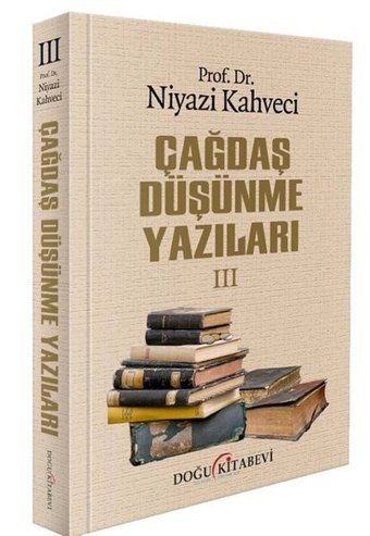 Çağdaş Düşünme Yazıları 3 Niyazi Kahveci Doğu Kitabevi