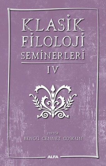 Klasik Filoloji Seminerleri - 4 Kolektif Alfa Yayıncılık