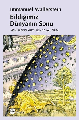 Bildiğimiz Dünyanın Sonu Immanuel Wallerstein Metis Yayınları
