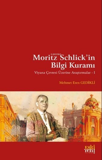 Moritz Schlick'in Bilgi Kuramı Mehmet Eren Gedikli Eskiyeni Yayınları