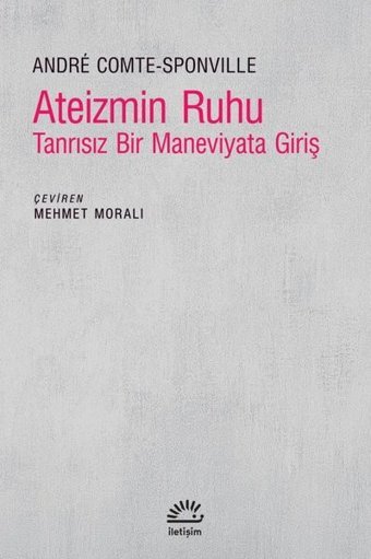 Ateizmin Ruhu - Tanrısız Bir Maneviyata Giriş Andre Comte Sponville İletişim Yayınları