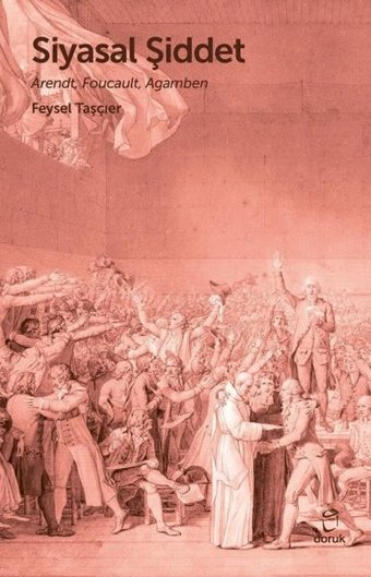 Siyasal Şiddet - Arendt Foucault Agamben Doruk Yayınları