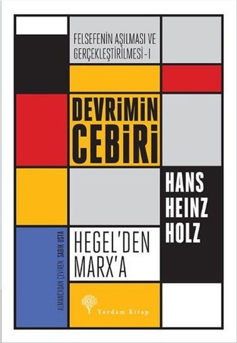 Felsefe'nin Aşılması ve Gerçekleştirilmesi 1. Cilt Hans Heinz Holz Yordam Kitap
