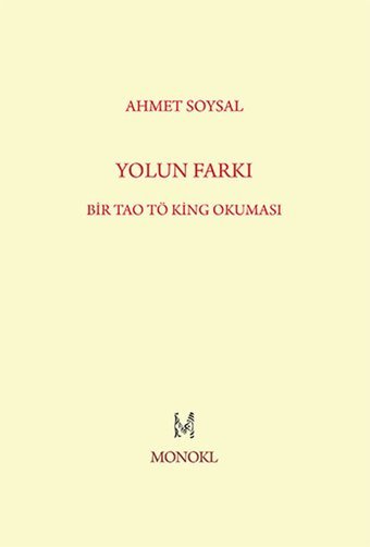 Yolun Farkı - Bir Tao Tö King Okuması Ahmet Soysal Monokl
