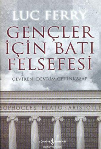 Gençler İçin Batı Felsefesi Luc Ferry İş Bankası Kültür Yayınları