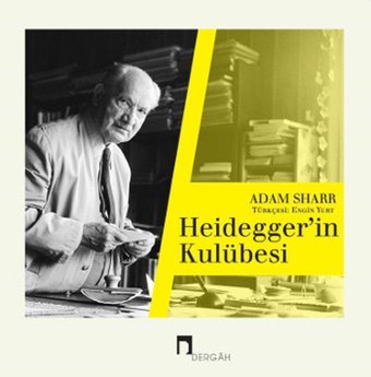 Heideggerin Kulübesi Adam Sharr Dergah Yayınları