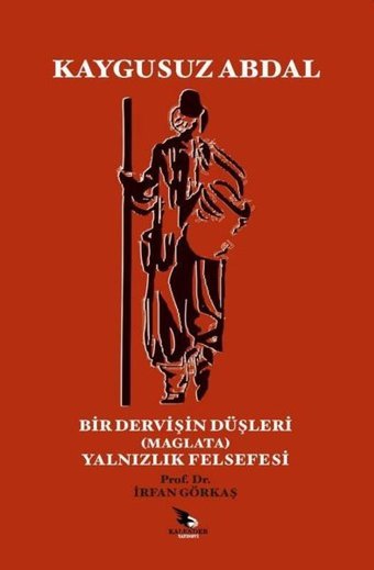 Kaygusuz Abdal - Bir Dervişin Düşleri (Maglata) - Yalnızlık Felsefesi İrfan Görkaş Kalender Yayınevi