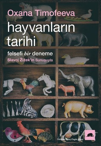 Hayvanların Tarihi - Felsefi Bir Deneme Oxana Timofeeva Kolektif Kitap