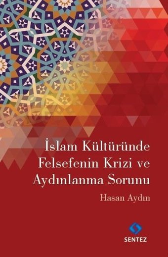 İslam Kültüründe Felsefenin Krizi ve Aydınlanma Sorunu Hasan Aydın Sentez Yayıncılık