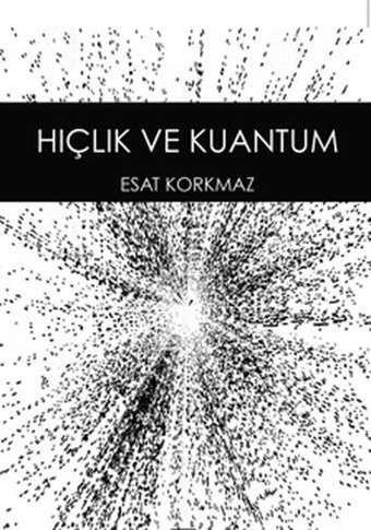 Hiçlik ve Kuantum Esat Korkmaz Anahtar Kitaplar