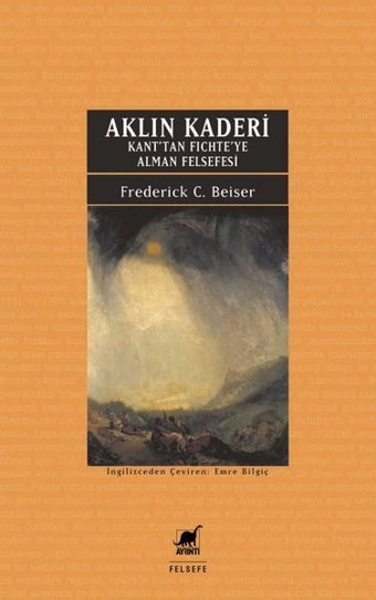 Aklın Kaderi - Kan'tan Fichte'ye Alman Felsefesi Frederick C. Beiser Ayrıntı Yayınları