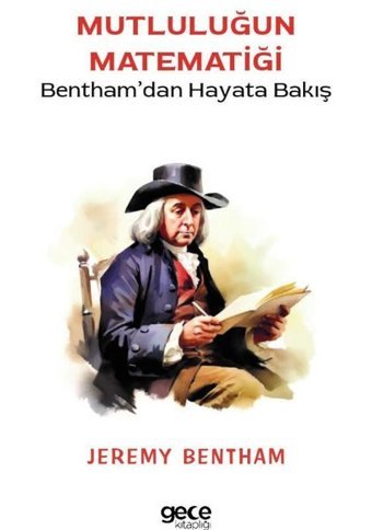 Mutluluğun Matematiği - Bentham'dan Hayata Bakış Jeremy Bentham Gece Kitaplığı
