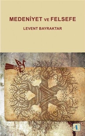 Medeniyet ve Felsefe Levent Bayraktar Aktif Düşünce Yayıncılık