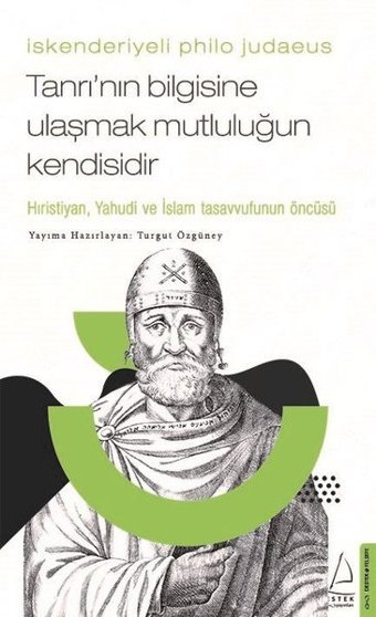 İskenderiyeli Philo Judaeus -Tanrı'nın Bilgisine Ulaşmak Mutluluğun Kendisidir Kolektif Destek Yayınları