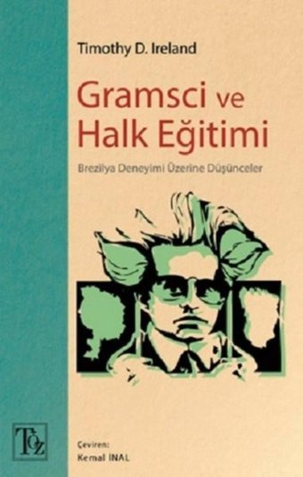 Gramsci ve Halk Eğitimi - Brezilya Deneyimi Üzerine Düşünceler Timothy D. Ireland Töz Yayınları