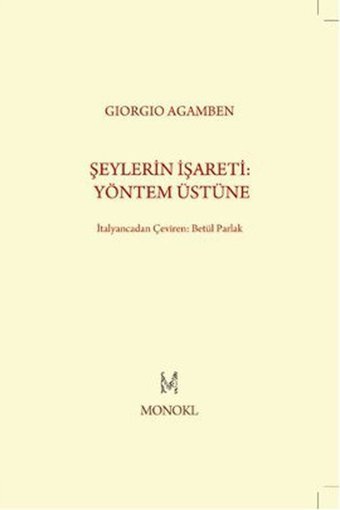 Şeylerin İşareti: Yöntem Üstüne Giorgio Agamben Monokl