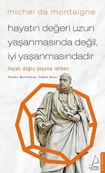 Hayatın Değeri Uzun Yaşanmasında Değil İyi Yaşanmasındadır Yılmaz Şener Destek Yayınları