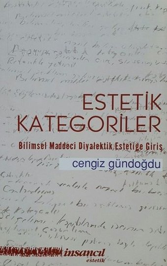 Estetik Kategoriler-Bilimsel Maddeci Diyalektik Estetiğe Giriş Cengiz Gündoğdu İnsancıl Yayınları