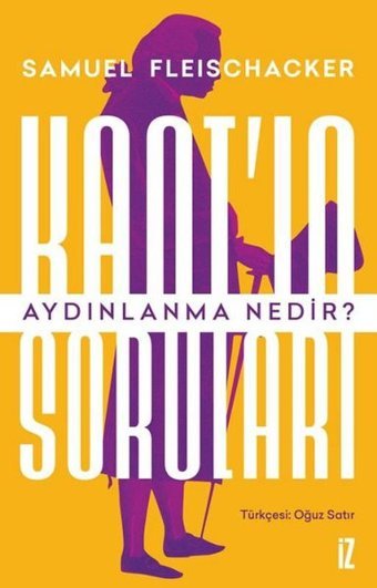 Kant'ın Soruları - Aydınlanma Nedir? Samuel Fleischacker İz Yayıncılık