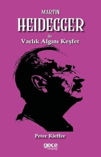 Martin Heidegger İle Varlık Algını Keşfet Peter Kieffer Gece Kitaplığı
