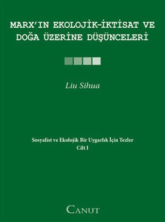 Marx'ın Ekolojik - İktisat ve Doğa Üzerine Düşünceleri Liu Sihua Canut Yayınevi