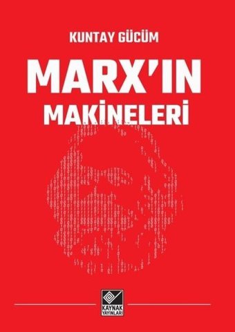Marx'ın Makineleri Kuntay Gücüm Kaynak Yayınları