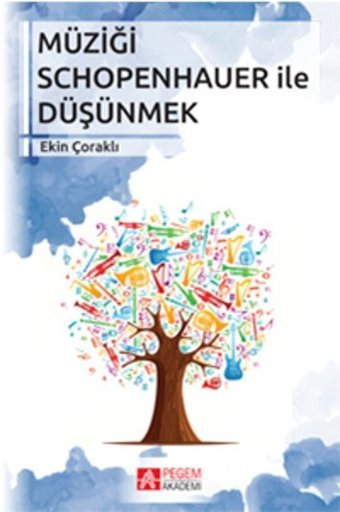 Müziği Schopenhauer ile Düşünmek Ekin Çoraklı Pegem Akademi Yayıncılık
