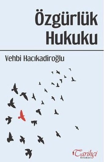 Özgürlük Hukuku Vehbi Hacıkadiroğlu Tarihçi Kitabevi
