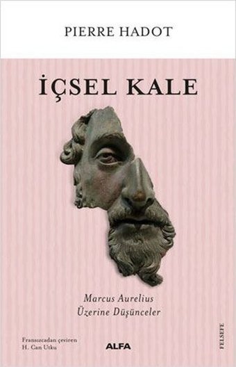 İçsel Kale - Marcus Aurelius Üzerine Düşünceler Pierre Hadot Alfa Yayıncılık