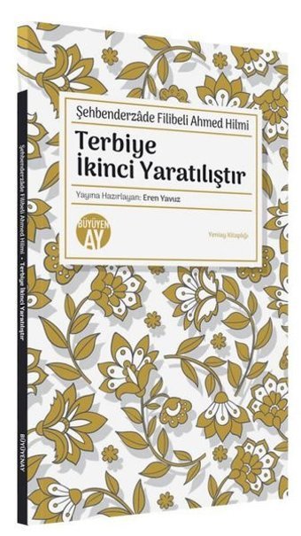 Terbiye İkinci Yaratılıştır Şehbenderzade Filibeli Ahmed Hilmi Büyüyenay Yayınları