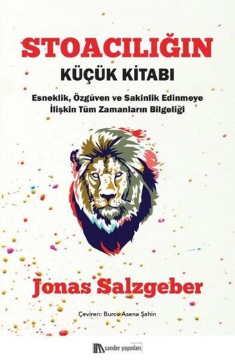 Stoacılığın Küçük Kitabı: Esneklik Özgüven ve Sakinlik Edinmeye İlişkin Tüm Zamanların Bilgeliği Jonas Salzgeber Sander Yayınları
