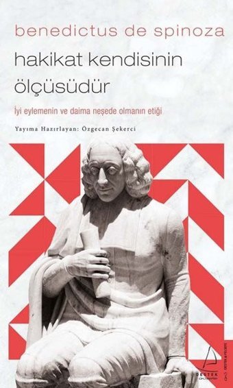 Benedictus de Spinoza - Hakikat Kendisinin Ölçüsüdür Özgecan Şekerci Destek Yayınları