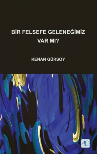 Bir Felsefe Geleneğimiz Var mı? Kenan Gürsoy Aktif Düşünce Yayıncılık