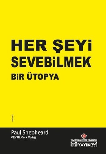 Her Şeyi Sevebilmek Bir Ütopya Paul Shepheard İstanbul Kültür Üniversitesi