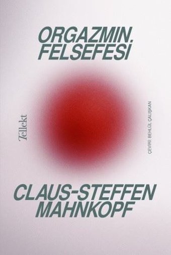 Orgazmın Felsefesi Claus - Steffen Mahnkopf Tellekt