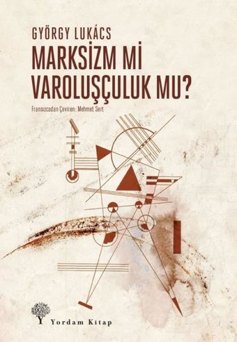 Marksizm mi Varoluşçuluk mu? György Lukacs Yordam Kitap