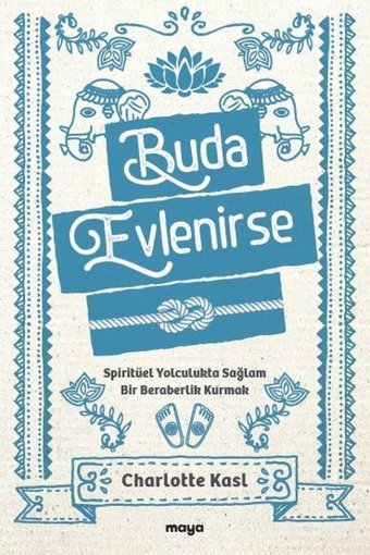 Buda Evlenirse - Spiritüel Yolculukta Sağlam Bir Beraberlik Kurmak Charlotte Kasl Maya Kitap