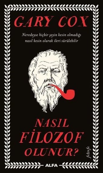 Nasıl Filozof Olunur? Gary Cox Alfa Yayıncılık