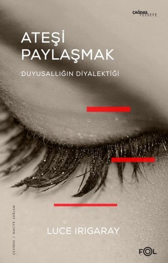 Ateşi Paylaşmak - Duyusallığın Diyalektiği Luce Irigaray Fol Kitap