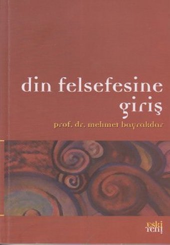 Din Felsefesine Giriş Mehmet Bayrakdar Eskiyeni Yayınları
