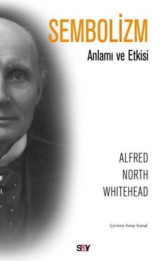 Sembolizm-Anlamı ve Etkisi Alfred North Whitehead Say Yayınları