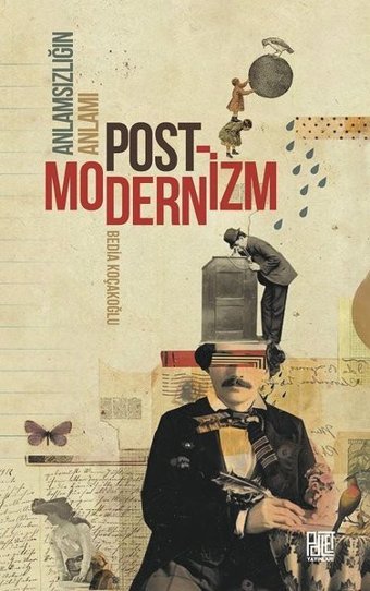 Anlamsızlığın Anlamı: Postmodernizm Bedia Koçakoğlu Palet Yayınları