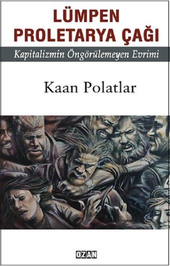 Lümpen Proletarya Çağı Kaan Polatlar Ozan Yayıncılık