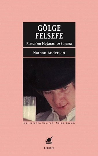 Gölge ve Felsefe-Platon'un Mağarası ve Sinema Nathan Andersen Ayrıntı Yayınları