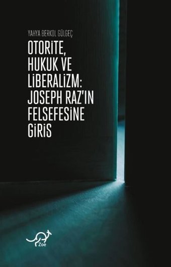 OtoriteHukuk ve Liberalizm: Joseph Raz'ın Felsefesine Giriş Yahya Berkol Gülgeç Zoe Kitap