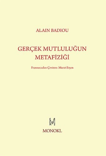 Gerçek Mutluluğun Metafiziği Alain Badiou Monokl