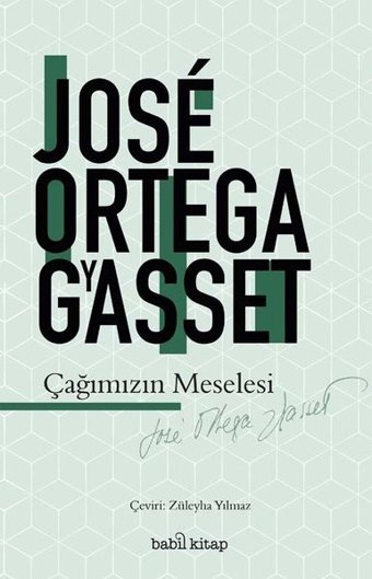 Çağımızın Meselesi Jose Ortega Y Gasset Babil Kitap